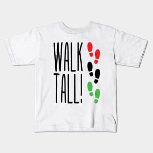 Walk Tall! Kids T-Shirt